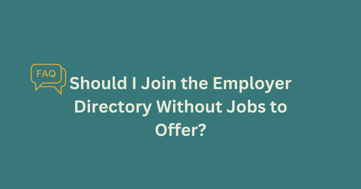 Faq Should I Join The Employer Directory Without Jobs To Offer (1)