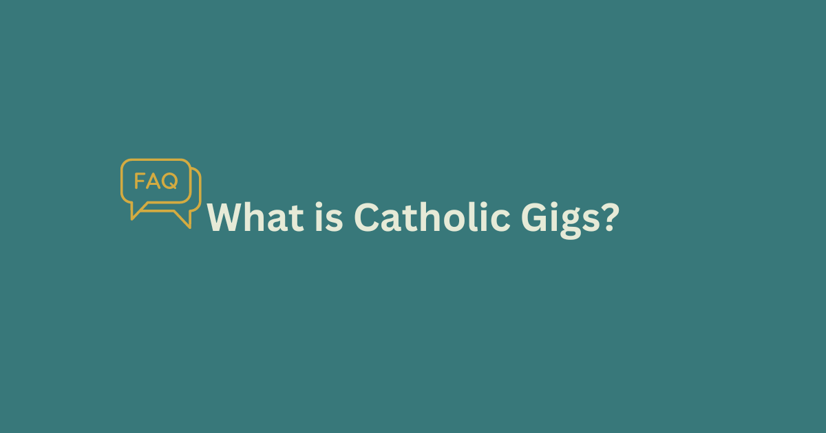 Faq What Is Catholic Gigs