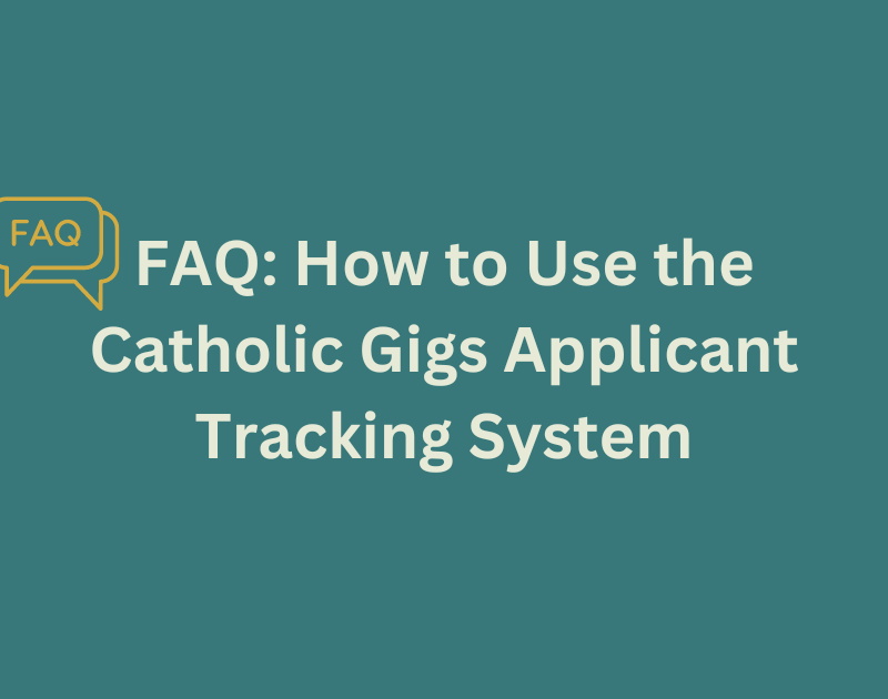 Faq How To Use The Catholic Gigs Applicant Tracking System