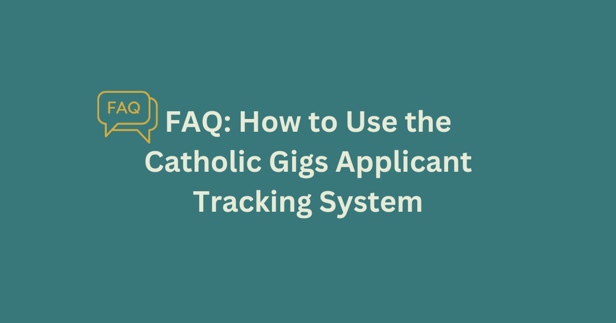 Faq How To Use The Catholic Gigs Applicant Tracking System